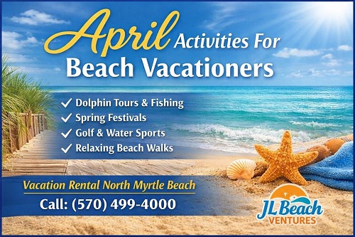 April Activities For Beach Vacationers in North Myrtle Beach SC